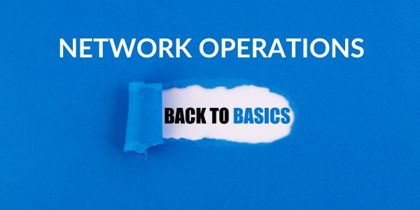 Back to Basics: Network Operations