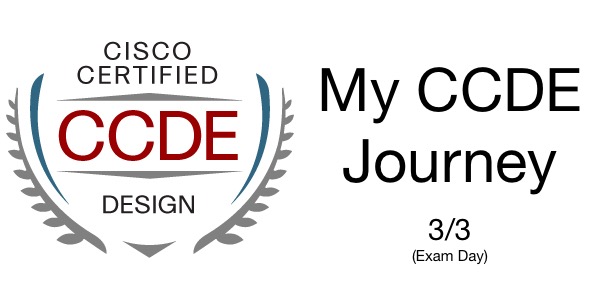 My CCDE Journey - Part 3